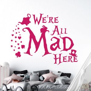 We're All Mad Here - Alice in Wonderland Quote B - Bedroom Vinyl Wall Sticker UK