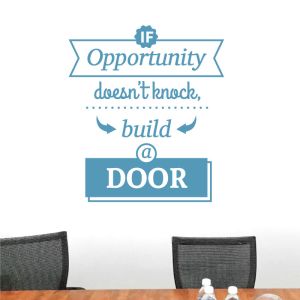 If Opportunity doesn't knock, Build a Door   - Motivational Wall Decal Sticker