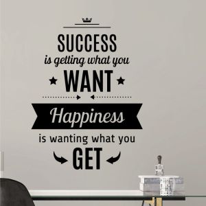 Success is getting what you want, Happiness is wanting what you get  - Motivational Wall Decal Sticker
