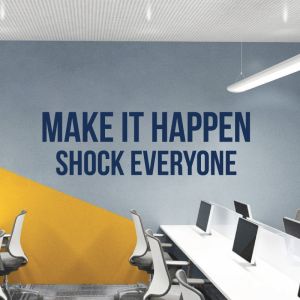 Make it Happen. Shock Everyone - Motivational Quote Decal Wall Sticker