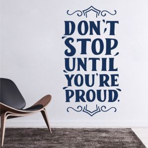 Don't Stop Until You're Proud - Motivational Decal Wall Sticker