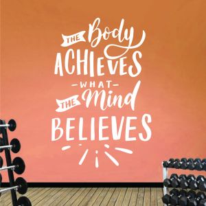 The Body Achieves What the Mind Believes - Gym Motivational Quote Decal Wall Sticker