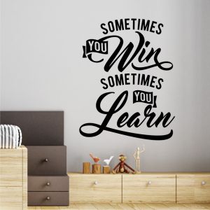 Sometimes You Win, Sometimes You Learn - Motivational Decal Wall Sticker