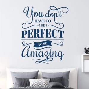 You Don't Have to be Perfect to be Amazing - Motivational Wall Decal Sticker
