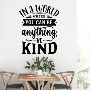 In a World Where You Can Be Anything - Be Kind - Motivational Decal Wall Sticker
