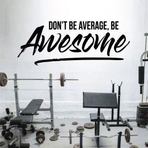 Don't Be Average Be Awesome - Motivational Decal Wall Sticker