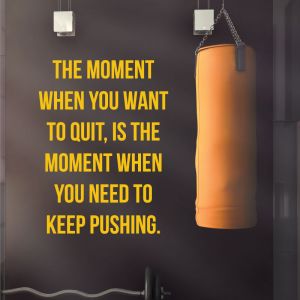 The Moment When You Want to Quit - Motivational Gym Wall Decal