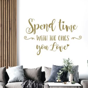 Spend time with the Ones you Love - Family Quote Wall Sticker