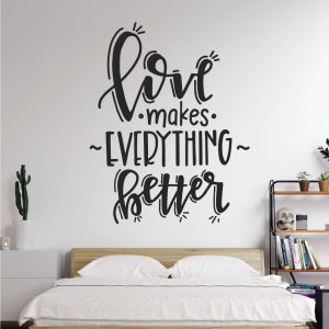 Love Makes Everything Better - Wall Quote Decal Sticker